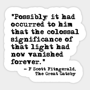 The colossal significance of that light - Fitzgerald quote Sticker